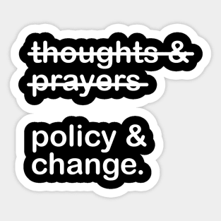 Thoughts And Prayers Policy And Change Sticker